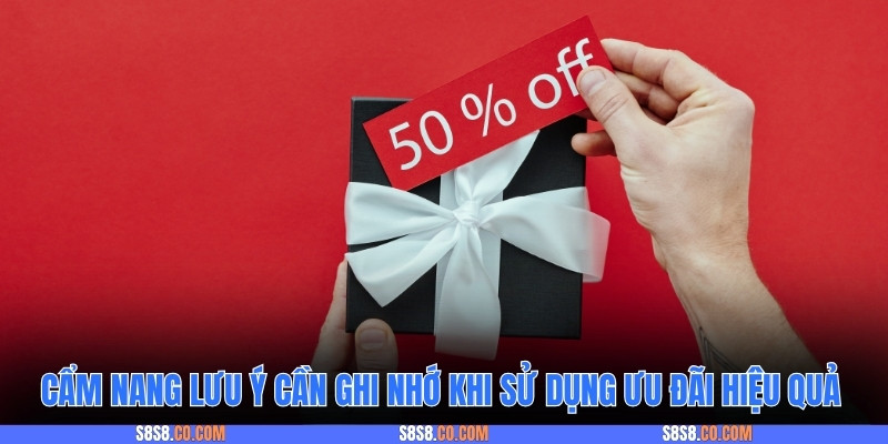 Cẩm nang lưu ý cần ghi nhớ khi sử dụng ưu đãi hiệu quả