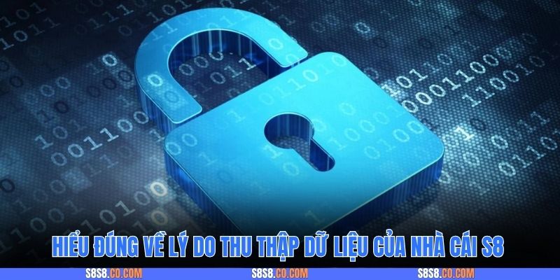 Hiểu đúng về lý do thu thập dữ liệu của nhà cái S8