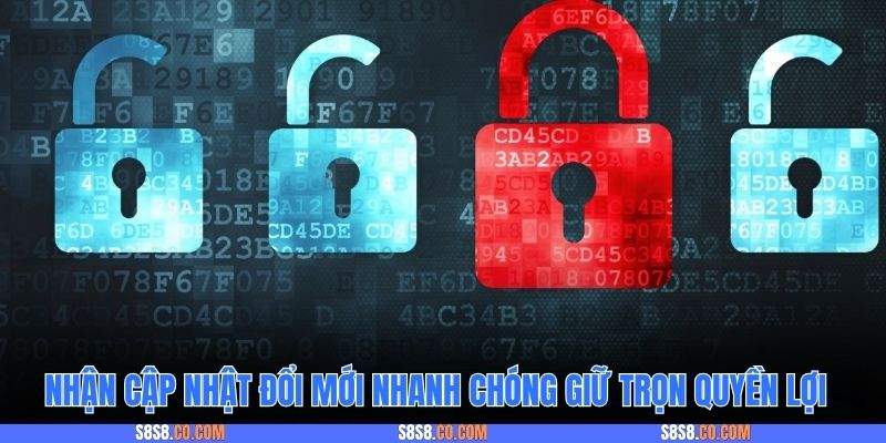 Nhận cập nhật đổi mới nhanh chóng giữ trọn quyền lợi