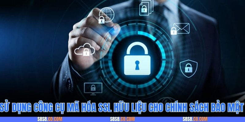 Sử dụng công cụ mã hóa SSL hữu liệu cho chính sách bảo mật