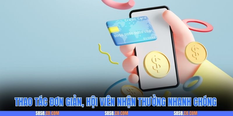 Thao tác đơn giản, hội viên nhận thưởng nhanh chóng