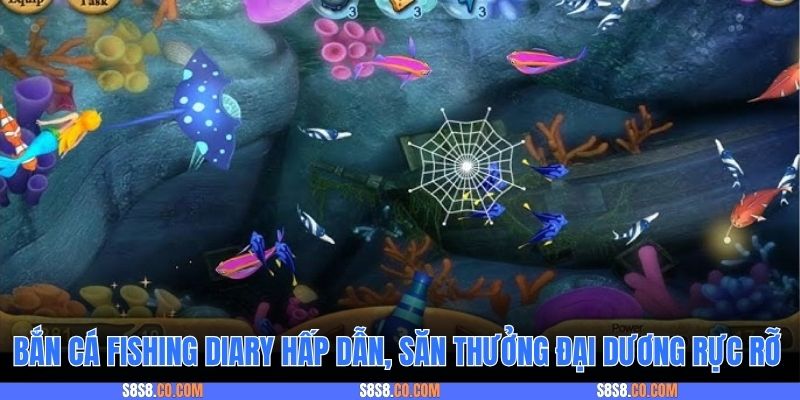 Bắn cá Fishing Diary hấp dẫn, săn thưởng đại dương rực rỡ