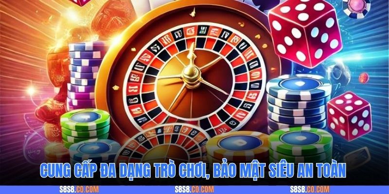 Cung cấp đa dạng trò chơi, bảo mật siêu an toàn